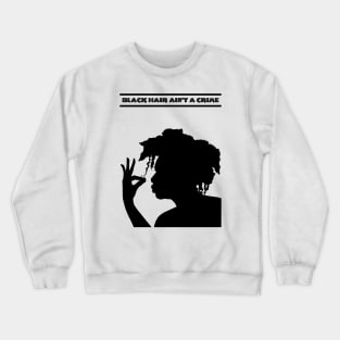 ALKEBULAN - BLACK HAIR AIN'T A CRIME v3 B&W Crewneck Sweatshirt